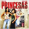 Princesas : affiche Candela Peña, Fernando León de Aranoa, Micaela Nevarez