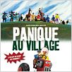Panique au village : affiche Stéphane Aubier, Vincent Patar