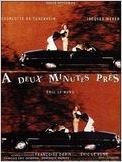 A deux minutes près