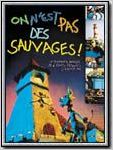On n'est pas des sauvages !