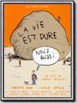 La Vie est dure, nous aussi