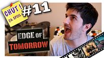 Edge of Tomorrow - CHUT ÇA SPOIL #11