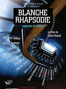 Blanche Rhapsodie – Mémoire de Théâtre streaming
