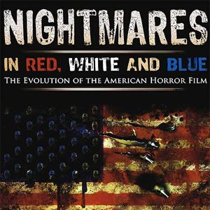 Nightmares in Red, White & Blue : the Evolution of the American Horror