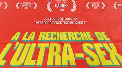 A la recherche de l Ultra sex Film 2015 AlloCiné