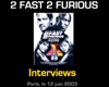 Eva Mendes, John Singleton, Paul Walker Interview : 2 Fast 2 Furious Eva Mendes, John Singleton, Paul Walker Interview : 2 Fast 2 Furious
