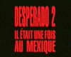 Desperado 2 - Il était une fois au Mexique Bande-annonce VF