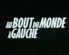 Au bout du monde à gauche Bande-annonce VO