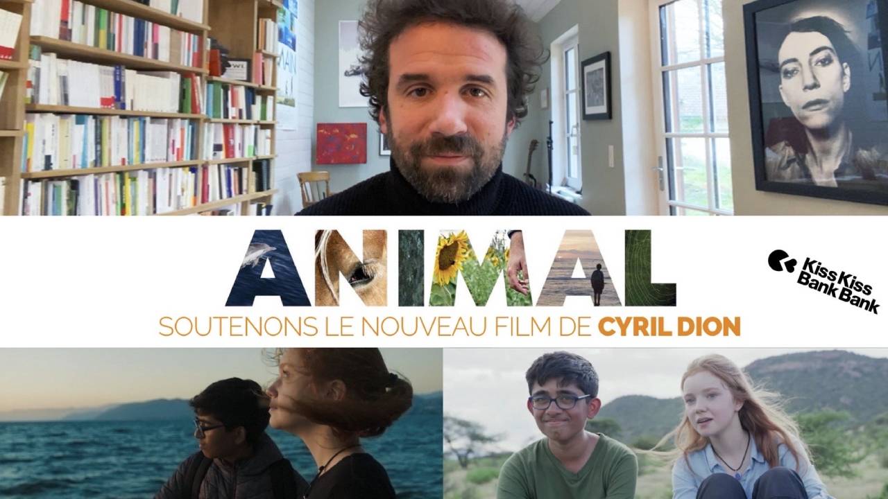 Animal par Cyril Dion : soutenez le nouveau film du réalisateur de Demain