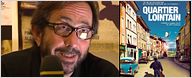Le "Quartier Lointain" de Sam Garbarski