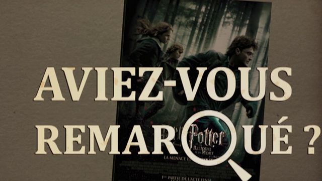 Aviez-vous remarqué ? Harry Potter et les Reliques de la mort partie 1