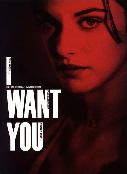I want you : Affiche Michael Winterbottom, Rachel Weisz