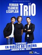 Ferrari. Tsamere. Lecaplain. Le Trio en direct au cinéma