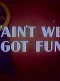 poster de Ain't We Got Fun