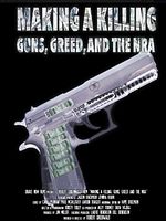 poster de Making A Killing: Guns, Greed And The NRA