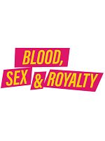 Blood, Sex & Royalty