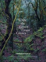 poster de While the Green Grass Grows: A Diary in Seven Parts