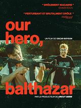 Affiche de Our Hero, Balthazar, film à voir en streaming sur Pygargue