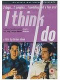 Affiche de I Think I Do, film à voir en streaming sur Pygargue
