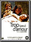 Affiche de Trop (peu) d'amour, film à voir en streaming sur Pygargue