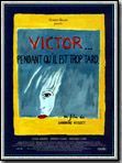 Affiche de Victor... pendant qu'il est trop tard, film à voir en streaming sur Pygargue