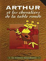 Affiche de Arthur et les chevaliers de la table ronde, film à voir en streaming sur Pygargue