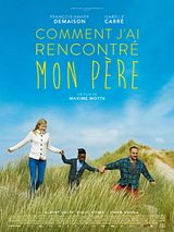 Affiche de Comment j'ai rencontré mon père, film à voir en streaming sur Pygargue