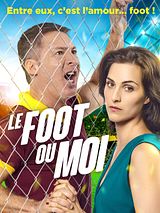 Affiche de Le Foot ou moi, film à voir en streaming sur Pygargue