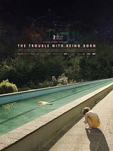 Affiche de The Trouble With Being Born, film à voir en streaming sur Pygargue