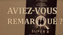image de Aviez-vous remarqué ? Super 8
