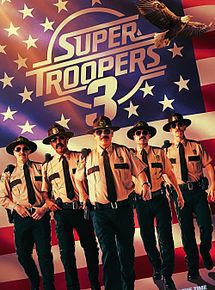 Affiche de Super Troopers 3, film à voir en streaming sur Pygargue