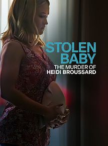 Affiche de Tuée pour son bébé : l'histoire vraie d'Heidi Broussard, film à voir en streaming sur Pygargue