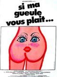 Affiche de Si ma gueule vous plaît..., film à voir en streaming sur Pygargue