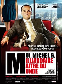 Affiche de Moi, Michel G, Milliardaire, Maître du monde, film à voir en streaming sur Pygargue