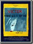 Affiche de Victor... pendant qu'il est trop tard, film à voir en streaming sur Pygargue