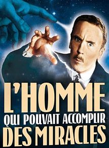 Affiche de L'Homme qui pouvait accomplir des miracles, film à voir en streaming sur Pygargue