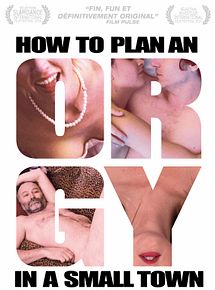 Affiche de How to Plan an Orgy in a Small Town, film à voir en streaming sur Pygargue
