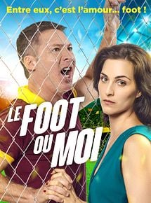 Affiche de Le Foot ou moi, film à voir en streaming sur Pygargue