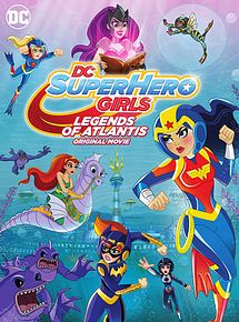 Affiche de DC Super Hero Girls: Legends of Atlantis, film à voir en streaming sur Pygargue