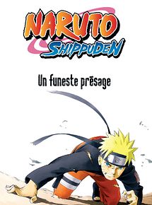Affiche de Naruto Shippūden, le film : un funeste présage, film à voir en streaming sur Pygargue