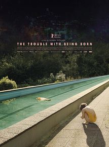 Affiche de The Trouble With Being Born, film à voir en streaming sur Pygargue