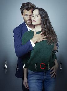 Affiche de A la folie, film à voir en streaming sur Pygargue