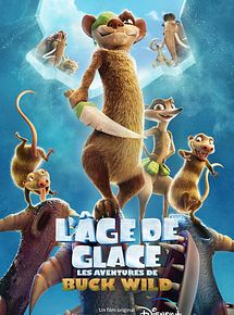 Affiche de L'Âge de glace : Les aventures de Buck Wild, film à voir en streaming sur Pygargue
