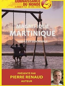 Connaissance du monde : Magnifique Martinique, une île et son peuple