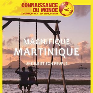 Photo Connaissance du monde : Magnifique Martinique, une île et son peuple