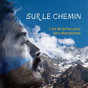 Photo Sur le chemin, l'art de lâcher prise sans abandonner