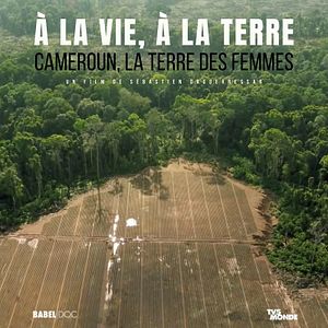Photo A la vie à la terre : Cameroun la terre des femmes