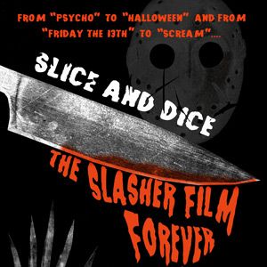 Photo Slice and Dice : The Slasher Film Forever
