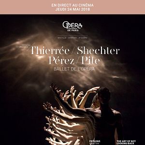 Photo Thierree - Shechter - Pérez - Pite (Opéra de Paris-FRA Cinéma)