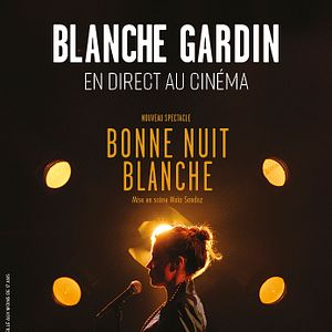 Photo Blanche Gardin en direct au cinéma - Bonne nuit Blanche
